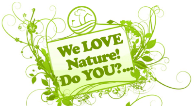 WE LOVE NATURE, DO YOU? ...